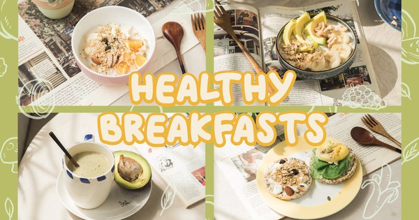 Học nàng vlogger Hà Thành 5 bữa sáng healthy tại nhà, ngon miệng đẹp da lại chẳng tốn nhiều thời gian chế biến
