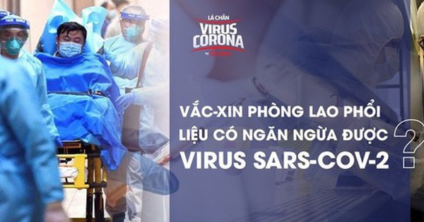 Bác sĩ BV Đa khoa Xanh Pôn: Vắc-xin phòng lao liệu có ngăn ngừa được virus SARS-CoV-2?