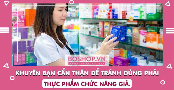 Bo Shop khuyên bạn cẩn thận để tránh dùng phải thực phẩm chức năng giả